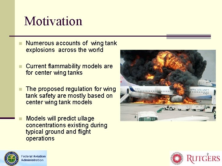 Motivation n Numerous accounts of wing tank explosions across the world n Current flammability