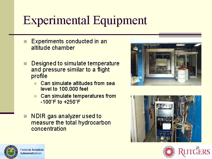 Experimental Equipment n Experiments conducted in an altitude chamber n Designed to simulate temperature