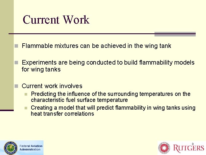 Current Work n Flammable mixtures can be achieved in the wing tank n Experiments