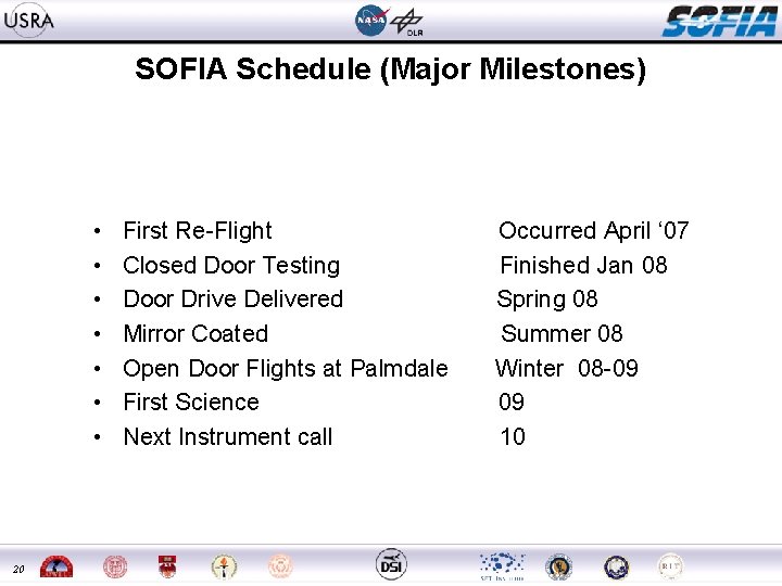 SOFIA Schedule (Major Milestones) • • 20 First Re-Flight Closed Door Testing Door Drive