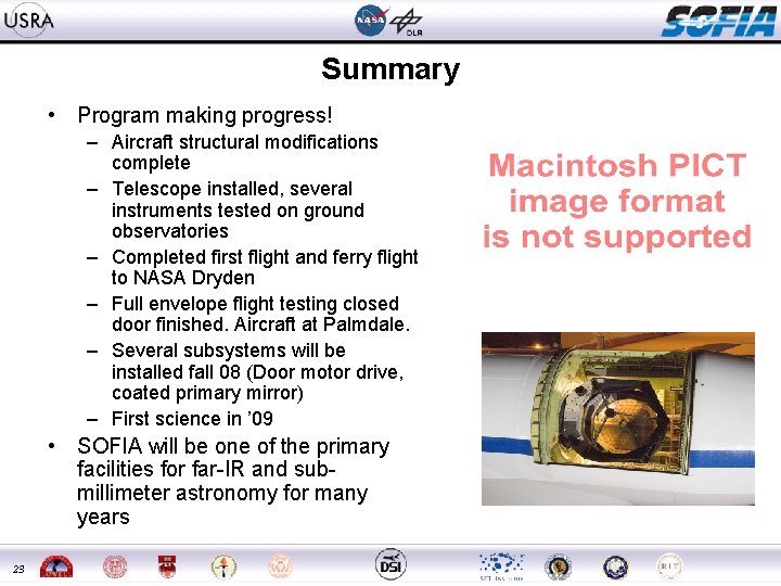 Summary • Program making progress! – Aircraft structural modifications complete – Telescope installed, several