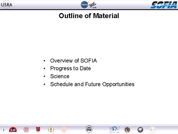 Outline of Material • • 3 Overview of SOFIA Progress to Date Science Schedule