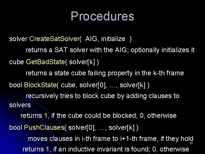 Procedures solver Create. Sat. Solver( AIG, initialize ) returns a SAT solver with the