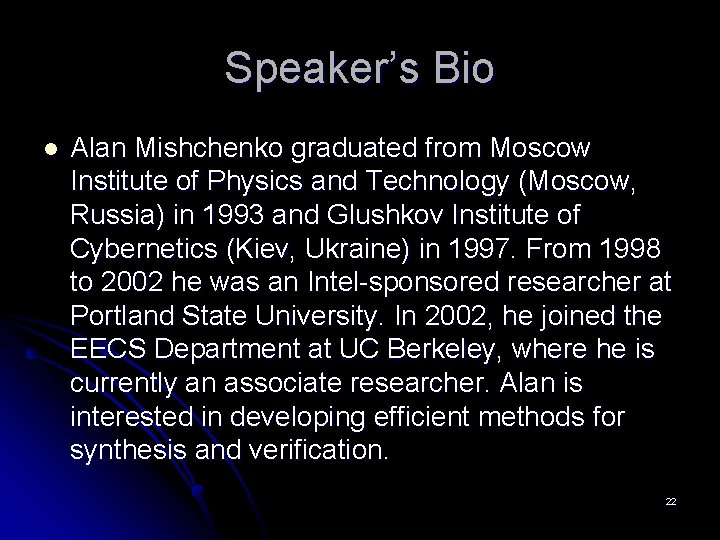 Speaker’s Bio l Alan Mishchenko graduated from Moscow Institute of Physics and Technology (Moscow,