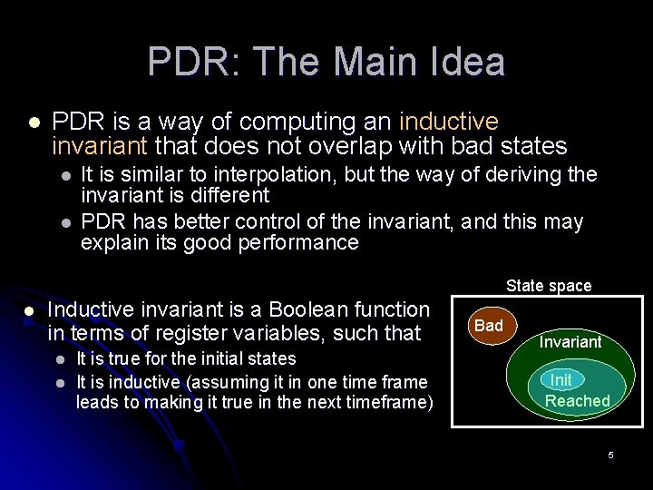 PDR: The Main Idea l PDR is a way of computing an inductive invariant