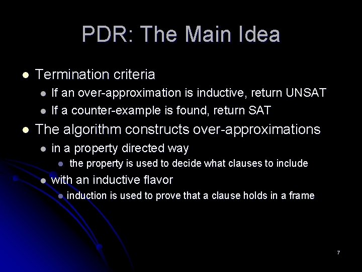 PDR: The Main Idea l Termination criteria l l l If an over-approximation is