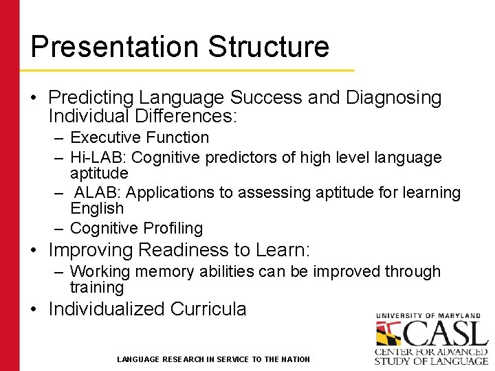 Presentation Structure • Predicting Language Success and Diagnosing Individual Differences: – Executive Function –