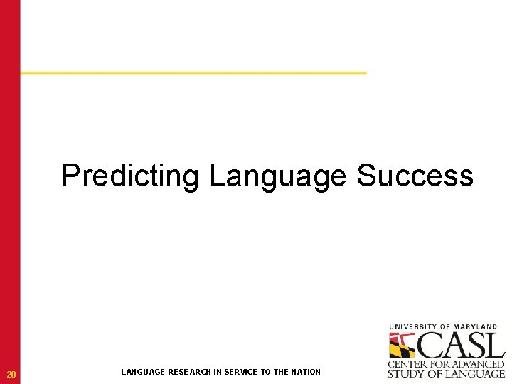 Predicting Language Success 20 LANGUAGE RESEARCH IN SERVICE TO THE NATION 