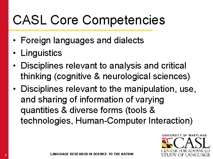 CASL Core Competencies • Foreign languages and dialects • Linguistics • Disciplines relevant to