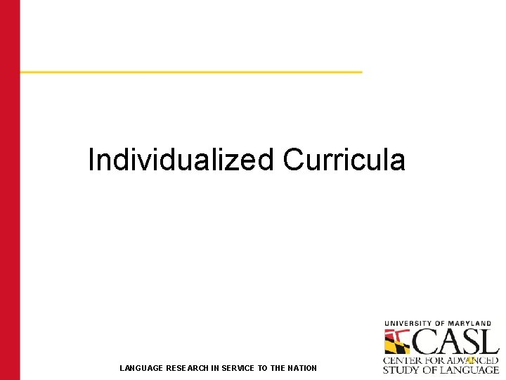 Individualized Curricula LANGUAGE RESEARCH IN SERVICE TO THE NATION 42 