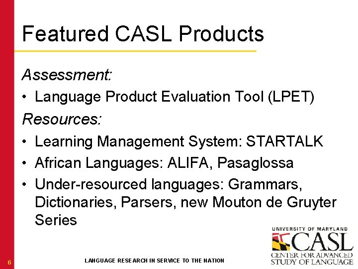 Featured CASL Products Assessment: • Language Product Evaluation Tool (LPET) Resources: • Learning Management