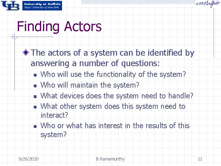 Finding Actors The actors of a system can be identified by answering a number Finding Actors The actors of a system can be identified by answering a number