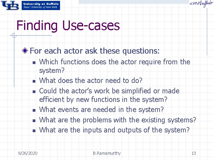 Finding Use-cases For each actor ask these questions: n n n 9/26/2020 Which functions Finding Use-cases For each actor ask these questions: n n n 9/26/2020 Which functions