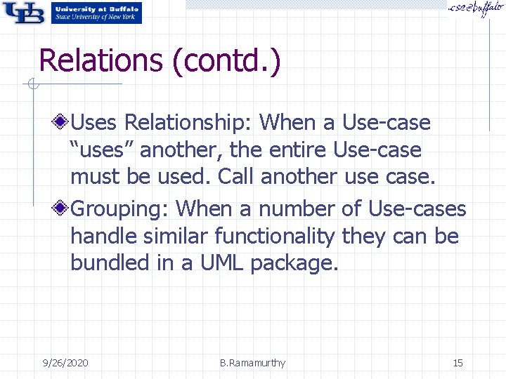 Relations (contd. ) Uses Relationship: When a Use-case “uses” another, the entire Use-case must Relations (contd. ) Uses Relationship: When a Use-case “uses” another, the entire Use-case must