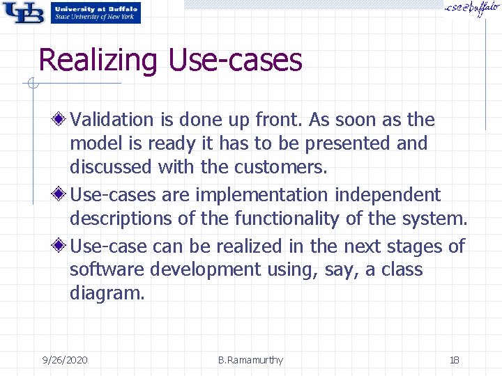 Realizing Use-cases Validation is done up front. As soon as the model is ready Realizing Use-cases Validation is done up front. As soon as the model is ready