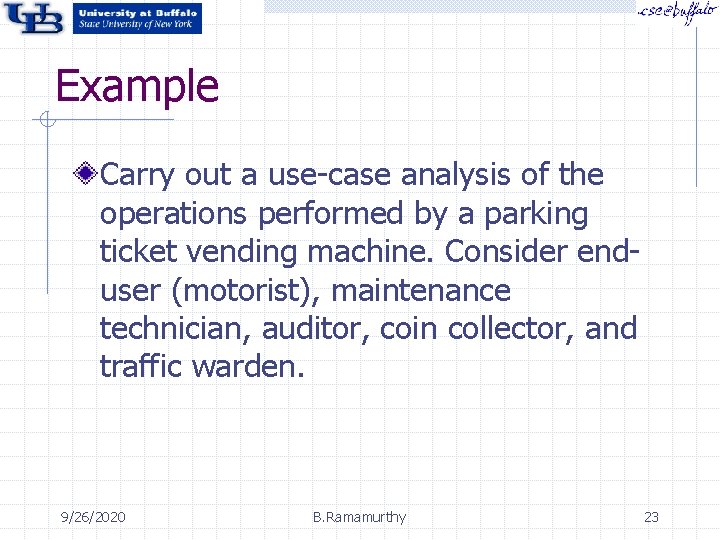 Example Carry out a use-case analysis of the operations performed by a parking ticket Example Carry out a use-case analysis of the operations performed by a parking ticket