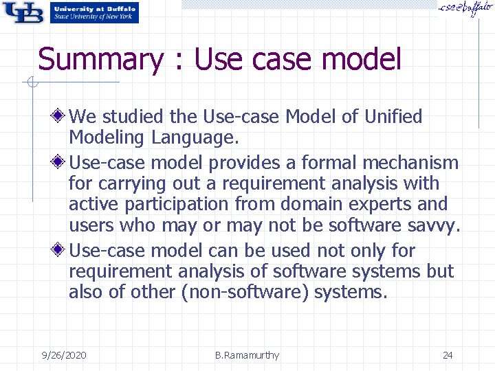 Summary : Use case model We studied the Use-case Model of Unified Modeling Language. Summary : Use case model We studied the Use-case Model of Unified Modeling Language.