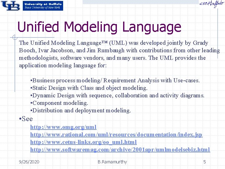 Unified Modeling Language The Unified Modeling Language™ (UML) was developed jointly by Grady Booch, Unified Modeling Language The Unified Modeling Language™ (UML) was developed jointly by Grady Booch,