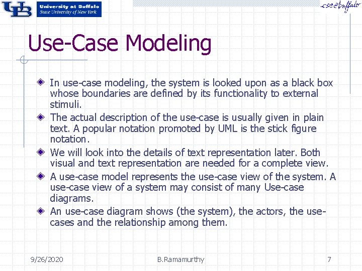 Use-Case Modeling In use-case modeling, the system is looked upon as a black box Use-Case Modeling In use-case modeling, the system is looked upon as a black box