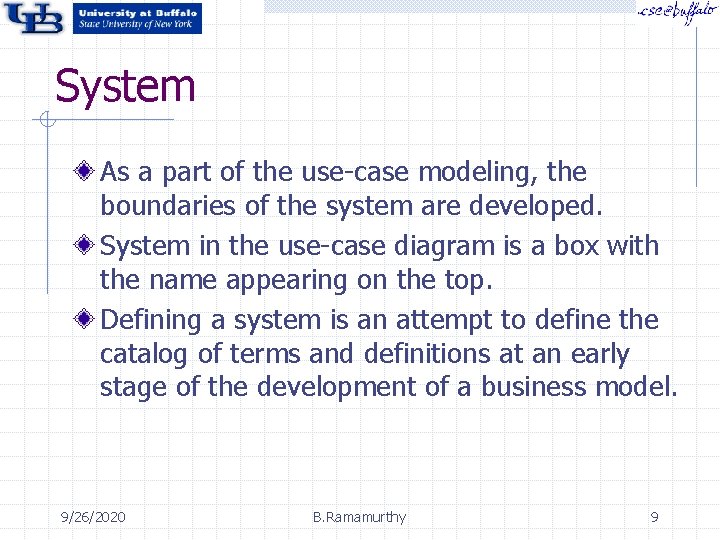 System As a part of the use-case modeling, the boundaries of the system are System As a part of the use-case modeling, the boundaries of the system are