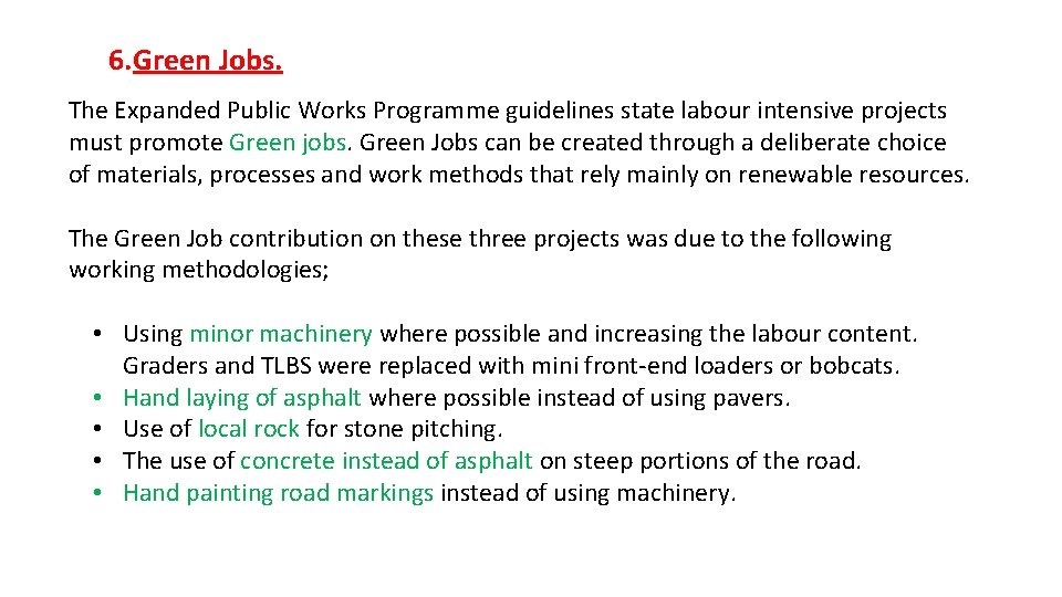 6. Green Jobs. The Expanded Public Works Programme guidelines state labour intensive projects must