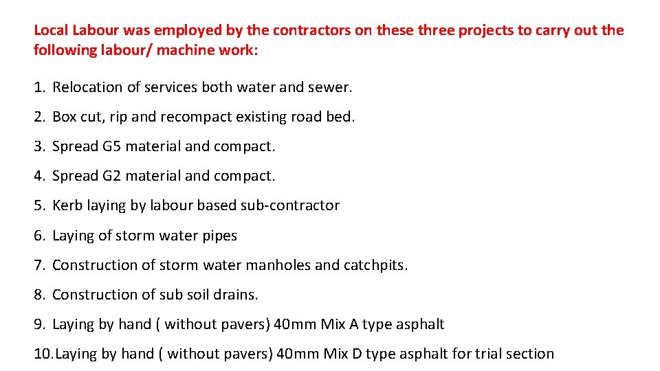 Local Labour was employed by the contractors on these three projects to carry out