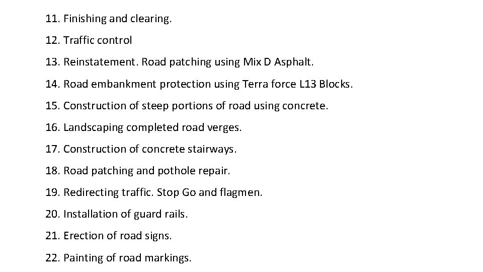 11. Finishing and clearing. 12. Traffic control 13. Reinstatement. Road patching using Mix D