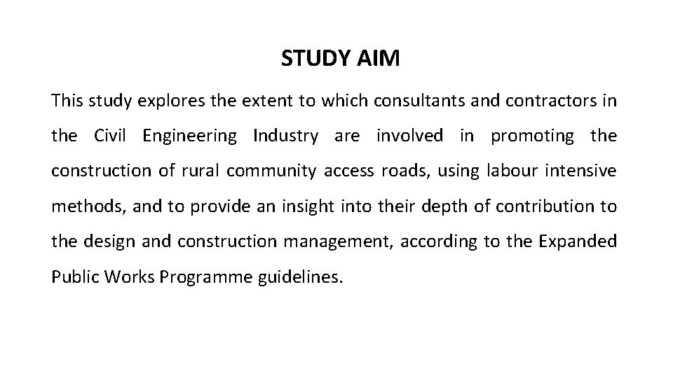  STUDY AIM This study explores the extent to which consultants and contractors in