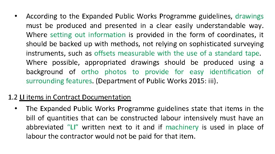  • According to the Expanded Public Works Programme guidelines, drawings must be produced