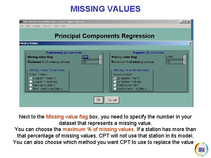 MISSING VALUES Next to the Missing value flag box, you need to specify the