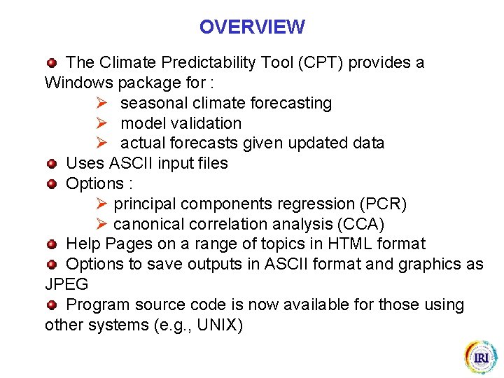 OVERVIEW The Climate Predictability Tool (CPT) provides a Windows package for : Ø seasonal