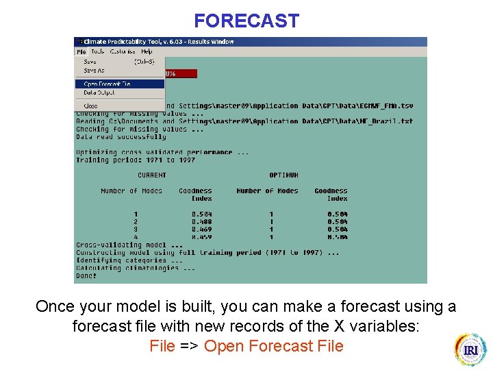 FORECAST Once your model is built, you can make a forecast using a forecast