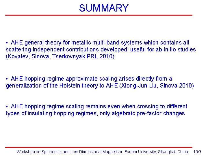 SUMMARY • AHE general theory for metallic multi-band systems which contains all scattering-independent contributions