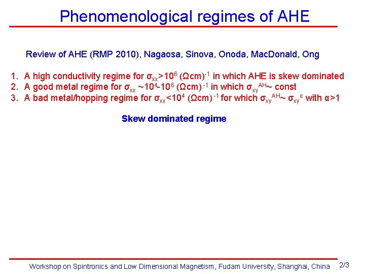 Phenomenological regimes of AHE Review of AHE (RMP 2010), Nagaosa, Sinova, Onoda, Mac. Donald,