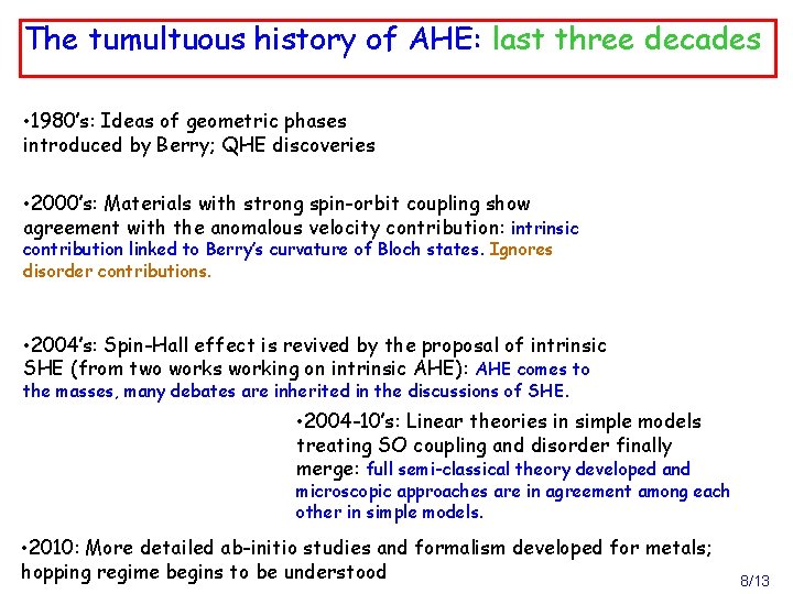 The tumultuous history of AHE: last three decades • 1980’s: Ideas of geometric phases