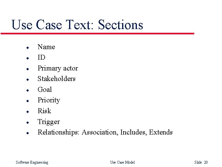 Use Case Text: Sections l l l l l Name ID Primary actor Stakeholders Use Case Text: Sections l l l l l Name ID Primary actor Stakeholders