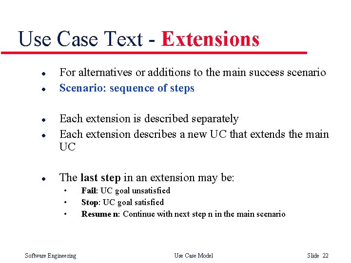 Use Case Text - Extensions l l l For alternatives or additions to the Use Case Text - Extensions l l l For alternatives or additions to the