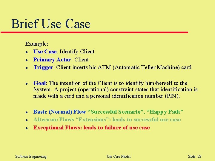 Brief Use Case Example: l Use Case: Identify Client l Primary Actor: Client l Brief Use Case Example: l Use Case: Identify Client l Primary Actor: Client l