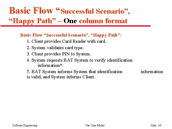 Basic Flow “Successful Scenario”, “Happy Path” – One column format Basic Flow “Successful Scenario”, Basic Flow “Successful Scenario”, “Happy Path” – One column format Basic Flow “Successful Scenario”,