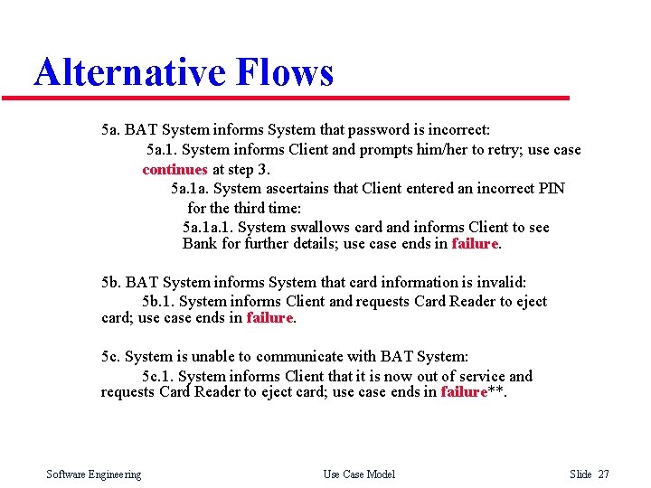 Alternative Flows 5 a. BAT System informs System that password is incorrect: 5 a. Alternative Flows 5 a. BAT System informs System that password is incorrect: 5 a.