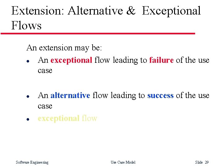 Extension: Alternative & Exceptional Flows An extension may be: l An exceptional flow leading Extension: Alternative & Exceptional Flows An extension may be: l An exceptional flow leading