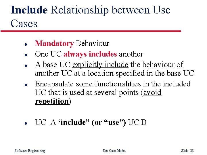 Include Relationship between Use Cases l l l Mandatory Behaviour One UC always includes Include Relationship between Use Cases l l l Mandatory Behaviour One UC always includes