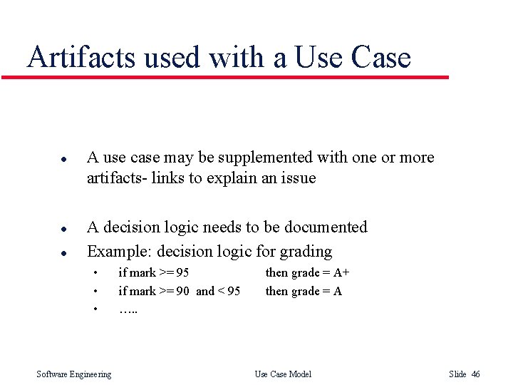 Artifacts used with a Use Case l l l A use case may be Artifacts used with a Use Case l l l A use case may be