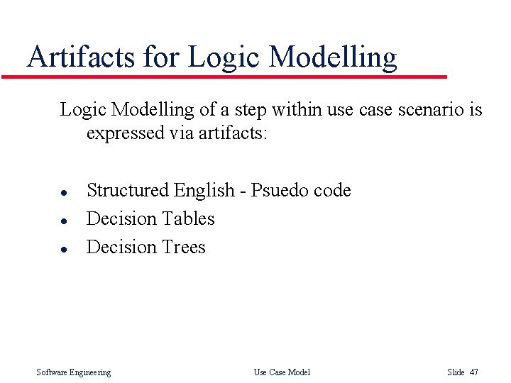 Artifacts for Logic Modelling of a step within use case scenario is expressed via Artifacts for Logic Modelling of a step within use case scenario is expressed via