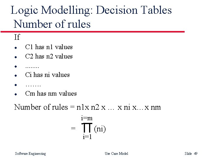 Logic Modelling: Decision Tables Number of rules If l l l C 1 has Logic Modelling: Decision Tables Number of rules If l l l C 1 has