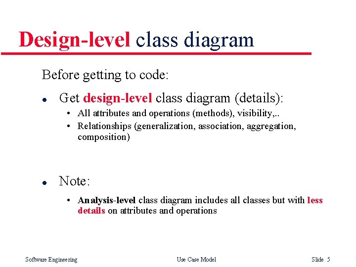 Design-level class diagram Before getting to code: l Get design-level class diagram (details): • Design-level class diagram Before getting to code: l Get design-level class diagram (details): •