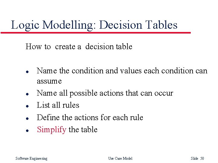 Logic Modelling: Decision Tables How to create a decision table l l l Name Logic Modelling: Decision Tables How to create a decision table l l l Name