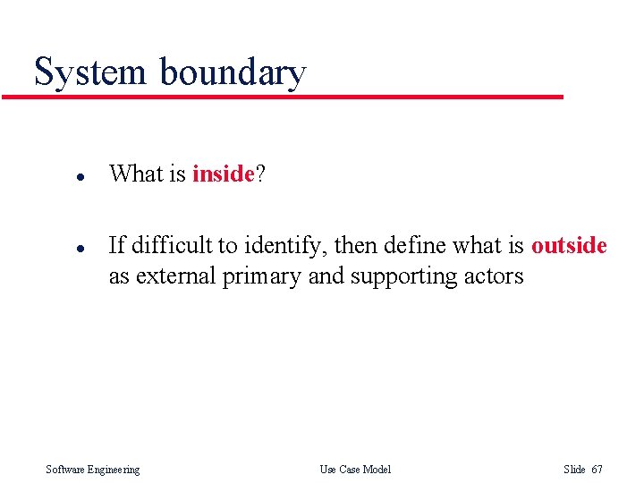 System boundary l l What is inside? If difficult to identify, then define what System boundary l l What is inside? If difficult to identify, then define what