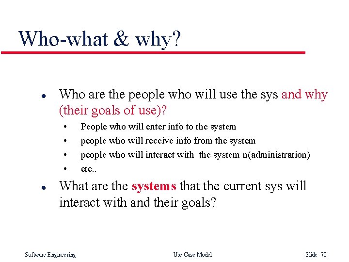 Who-what & why? l Who are the people who will use the sys and Who-what & why? l Who are the people who will use the sys and