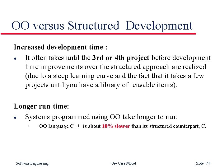 OO versus Structured Development Increased development time : l It often takes until the OO versus Structured Development Increased development time : l It often takes until the